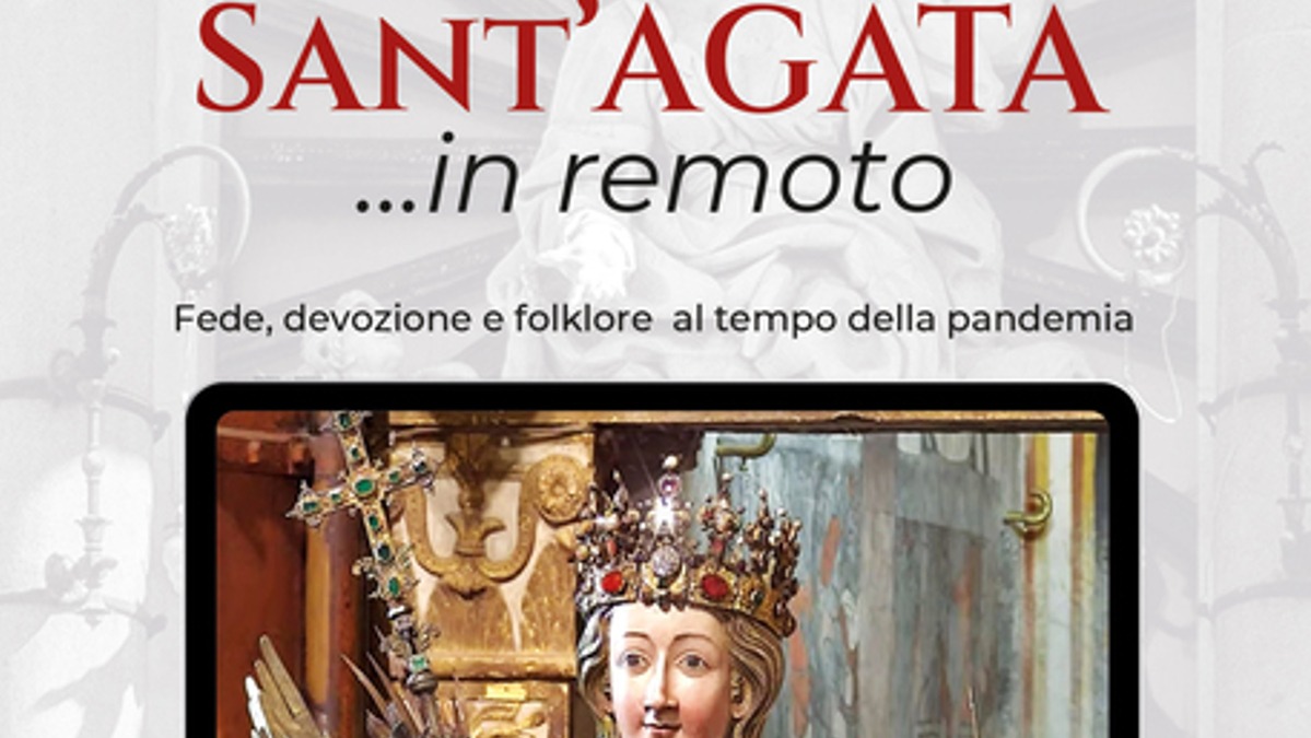 'Sant'Agata...in remoto', diverse testimonianze di fede vissute durante la pandemia