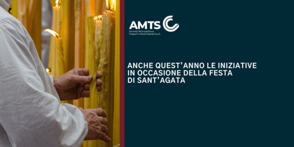 Iniziative speciali per la Festa di Sant'Agata 2024: Biglietto speciale e servizio notturno esteso