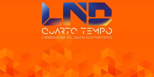 Evento Quarto Tempo: La Lega Nazionale Dilettanti proietta il calcio dilettantistico nel futuro