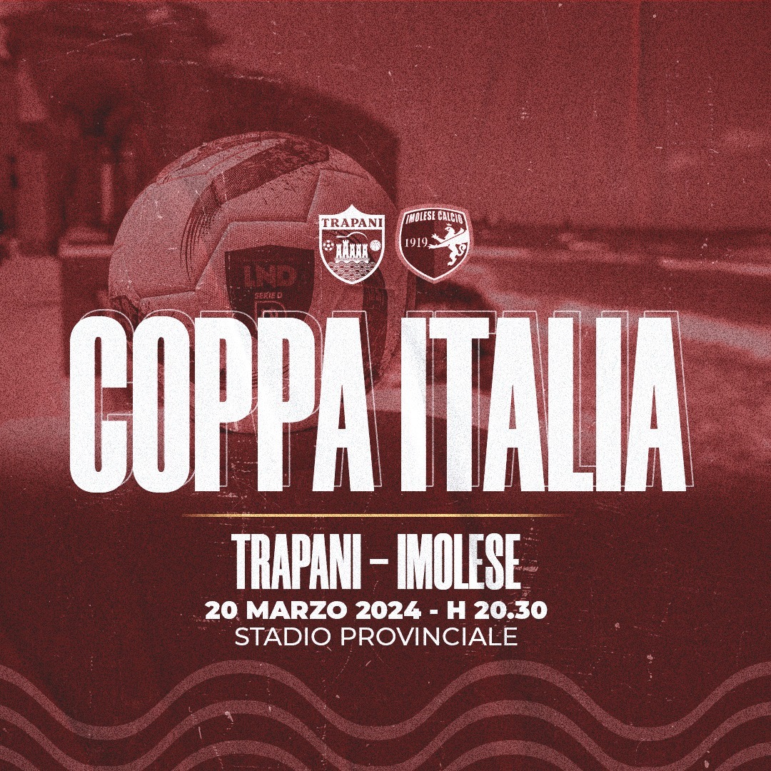 In vendita i biglietti per Trapani-Imolese: Coppa Italia Serie D.