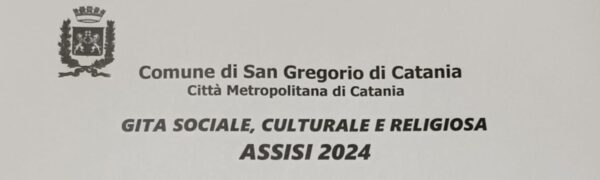 Gita ad Assisi, il Comune di San Gregorio di Catania presenta il programma ufficiale