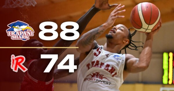 Trapani Shark conquista la vittoria su UnaHotels Reggio Emilia con un punteggio di 88-74!